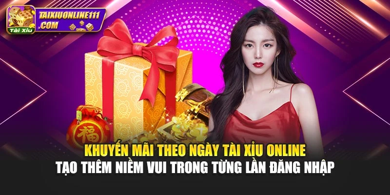 Khuyến mãi theo ngày Tài xỉu online tạo thêm niềm vui trong từng lần đăng nhập